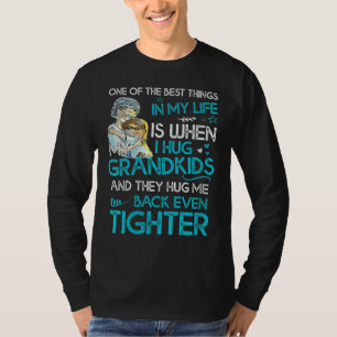 One Of The Bests Things In My Life I Hug Grandkids T-Shirt