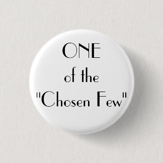 ONE of the"Chosen Few" 3 Cm Round Badge