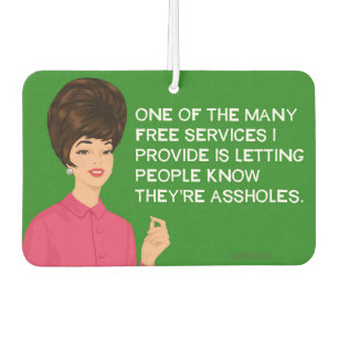 One of the many free services I provide.. - Funny  Car Air Freshener