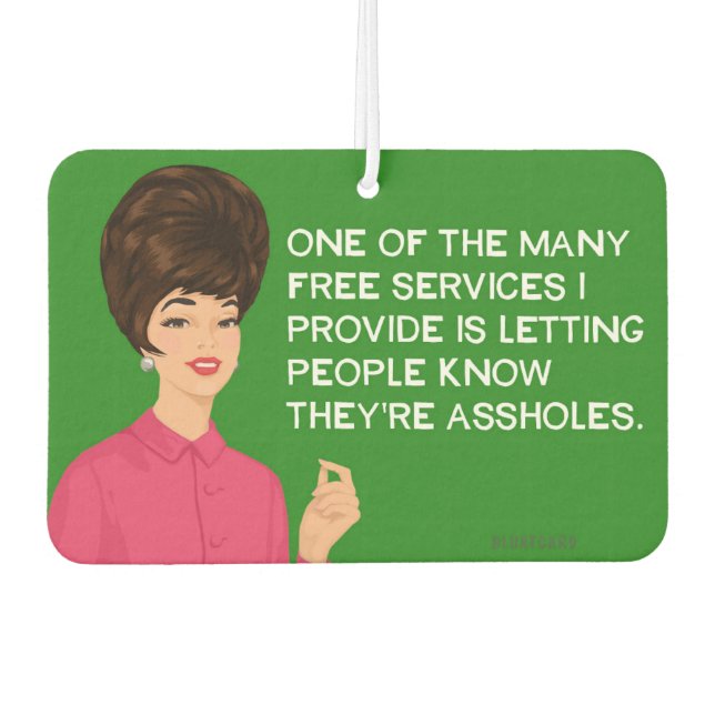 One of the many free services I provide.. - Funny  Car Air Freshener (Front)
