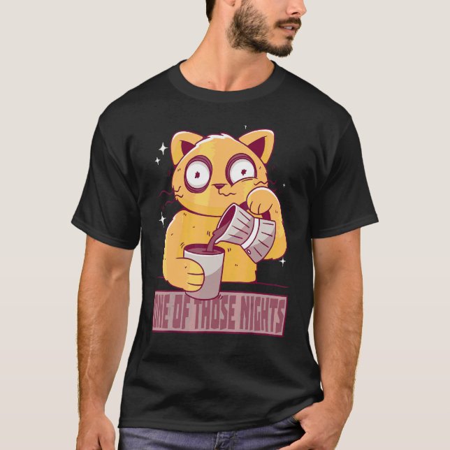 one of those nights tired cat with coffee pot coff T-Shirt (Front)