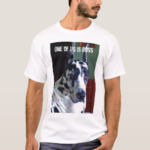 One of us is Boss Great Dane shirt