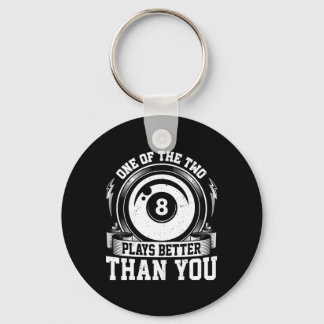 One Of Us Two Plays Better Than You - Billiards Po Key Ring