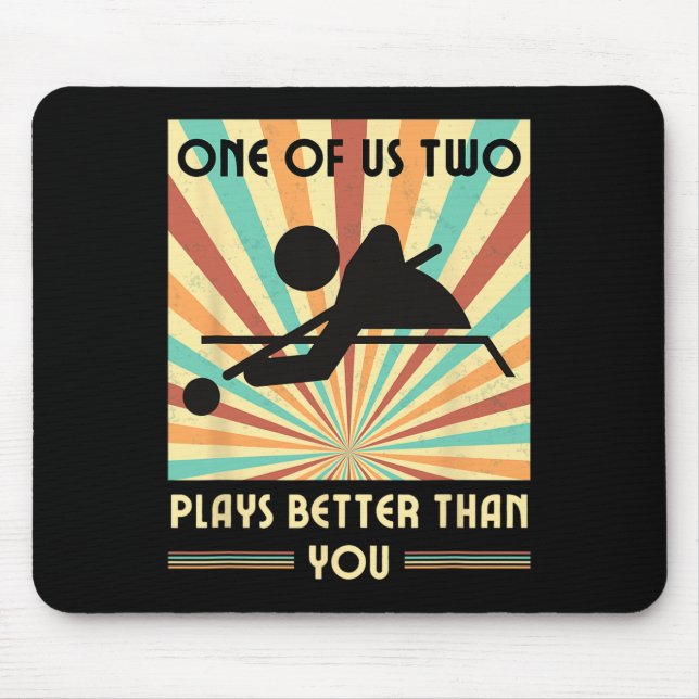 One Of Us Two Plays Better Than You Billiards Snoo Mouse Pad (Front)