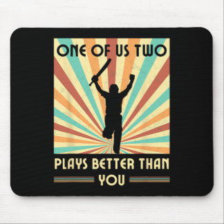One Of Us Two Plays Better Than You Cricket 2  Mouse Pad