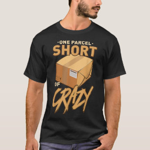 One Parcel Short Of Crazy Mailman Postal Worker  T-Shirt