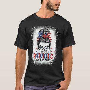 One Patriotic Oncology Nurse Messy Bun 4th Of July T-Shirt