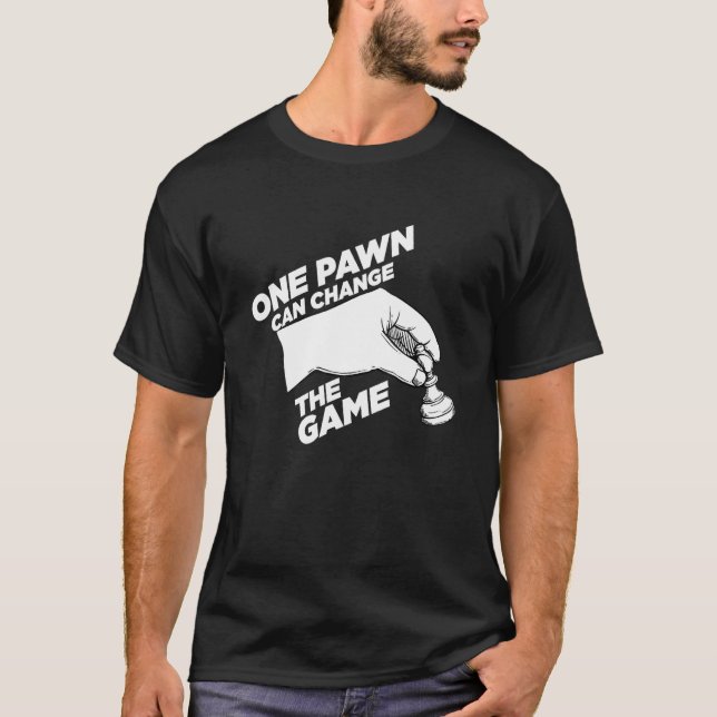 One Pawn Can Change Game Chess Player Checkmate 1 T-Shirt (Front)