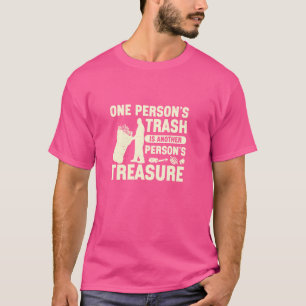 One Person's Trash Is Another Person's Treasure Me T-Shirt
