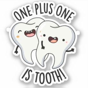 One Plus One Is Tooth Funny Dental Pun 