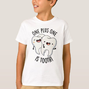 One Plus One Is Tooth Funny Dental Pun T-Shirt