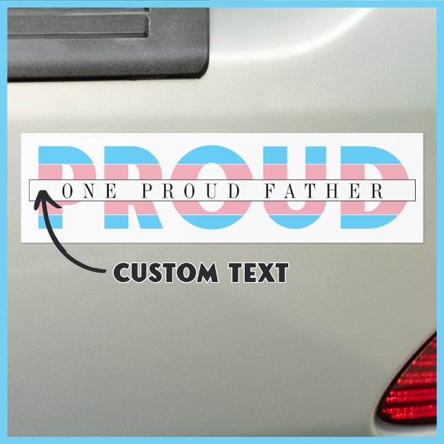 One Proud Father Transgender Rights Custom Text Bumper Sticker (This customizable bumper sticker shows that you're an ally. Show your love. )