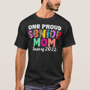 One Proud Senior Mom Class of 2022 Senior Mom Grad T-Shirt