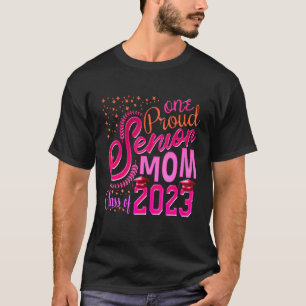 One Proud Senior Mum Class of 2023 '23 Senior Mum  T-Shirt