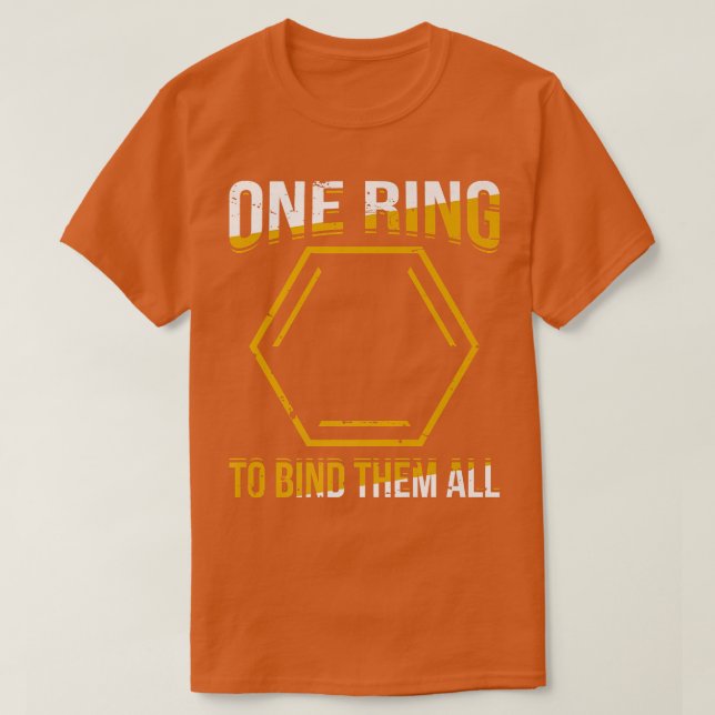 One Ring To Bind Them All Chemistry Science Scient T-Shirt (Design Front)