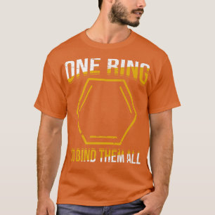 One Ring To Bind Them All Chemistry Science Scient T-Shirt