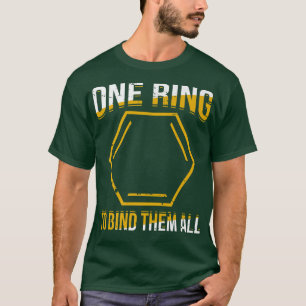 One Ring To Bind Them All Chemistry Science Scient T-Shirt