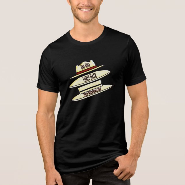 One Role Three Hats Zero Recognition Tri-Blend Shirt (Front)