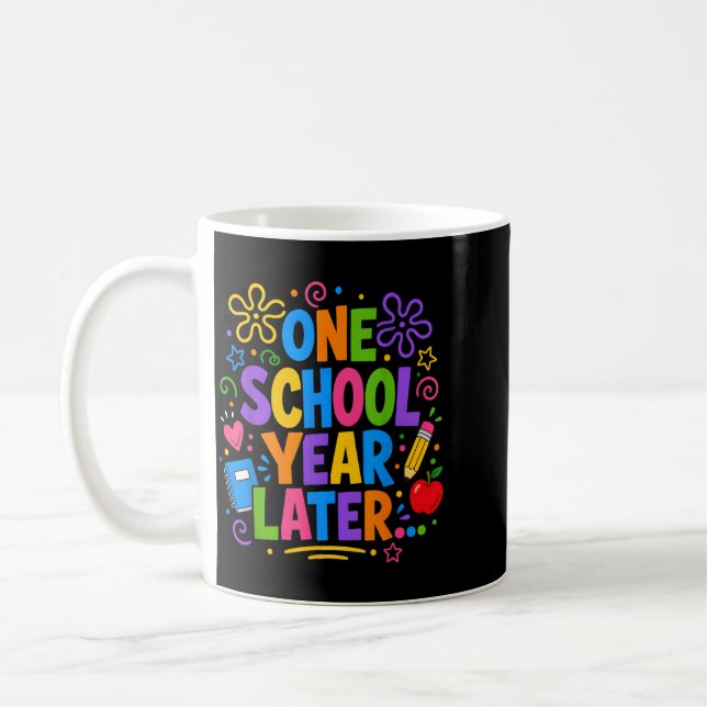 One School Year Later Last Day Teacher Student Coffee Mug (Left)