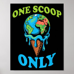 One scoop only melting earth ice cream climate poster