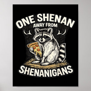 One Shenan Away from Shenanigans Racoon Gifts Men Poster