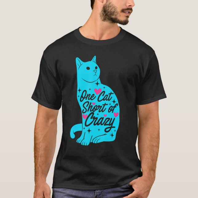 One Short Of Crazy Graphic Cat  Cat Owner Pet Cats T-Shirt (Front)