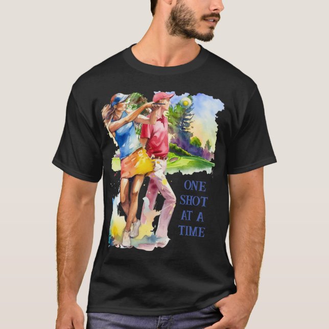ONE SHOT AT A TIME. GOLFERS PERSONALIZED T-Shirt (Front)