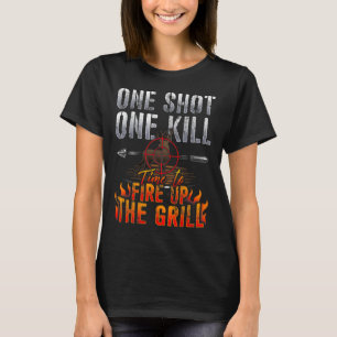 One Shot One Kill Fire Grill Deer Hunting  T-Shirt