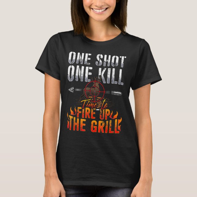 One Shot One Kill Fire Grill Deer Hunting  T-Shirt (Front)