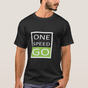 One Speed GO! T-Shirt