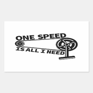 One Speed Is All I Need, single speed fixie Rectangular Sticker