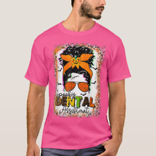 One Spooky Dental Assistant Halloween Messy Bun Bl T-Shirt