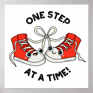 One Step At A Time Funny Sneaker Pun  Poster