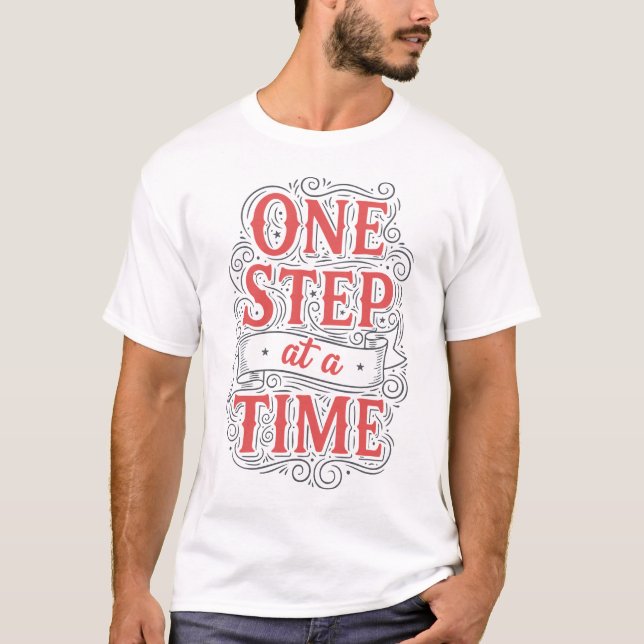 One Step at a Time Motivational T-Shirt (Front)