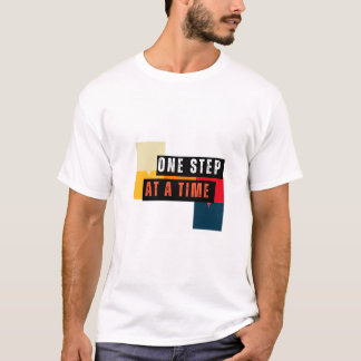 One Step At A Time T-Shirt