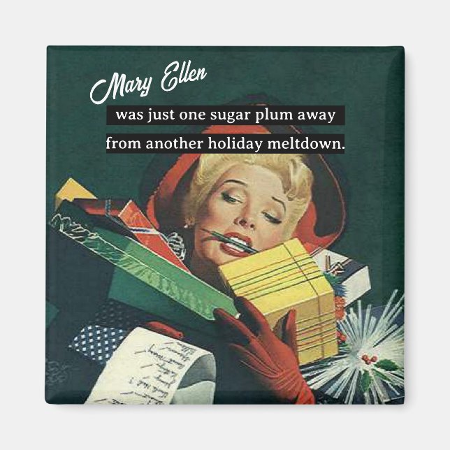 One Sugar Plum Away From Another Holiday Meltdown Magnet (Front)