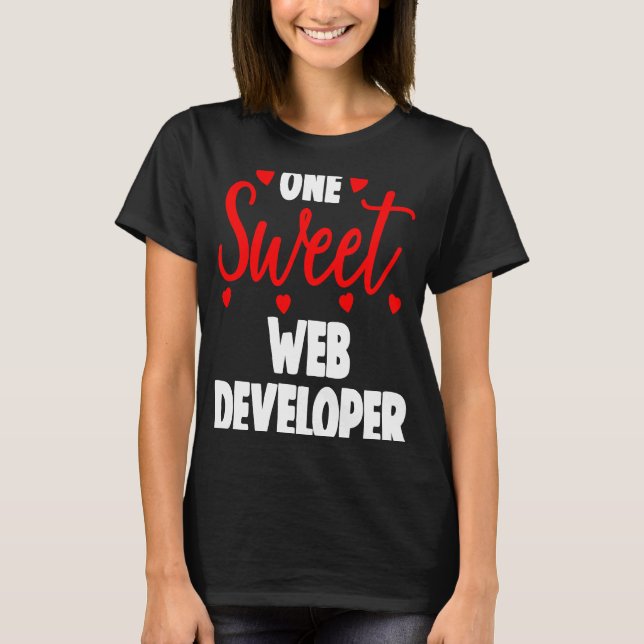 One Sweet Web Developer s  Valentines Day T-Shirt (Front)