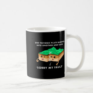 One Tectonic Plate Bumped Into Another T Shirt Coffee Mug