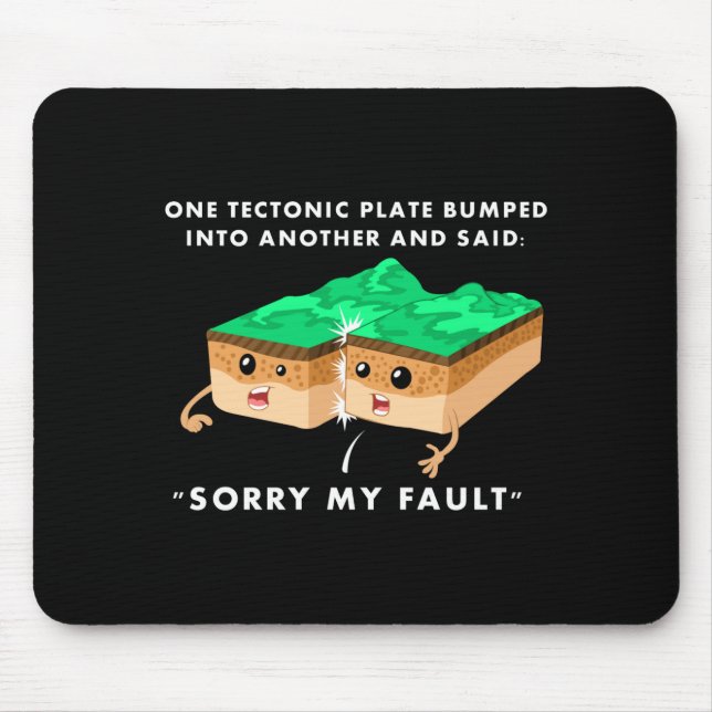 One Tectonic Plate Bumped Into Another T Shirt  Mouse Pad (Front)