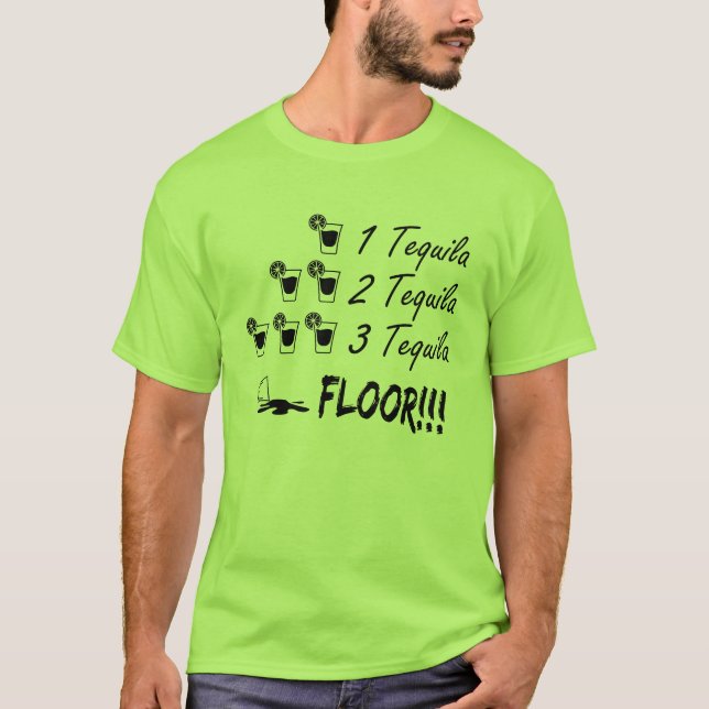 One Tequila Two Tequila Three Tequila Floor B99 T-Shirt (Front)