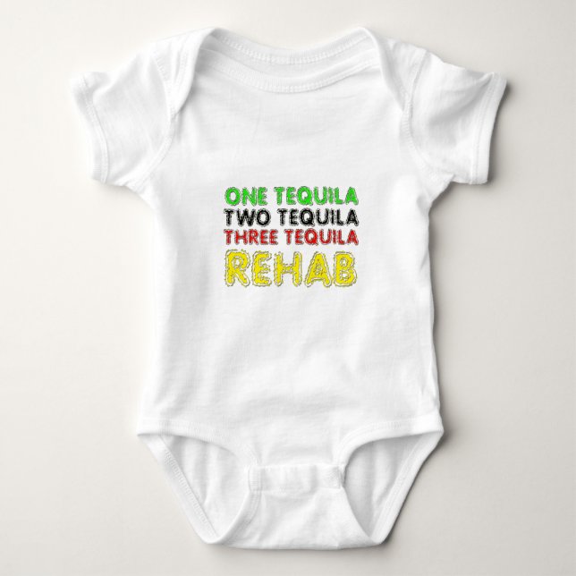 One Tequila, Two Tequila, Three Tequila, Rehab Baby Bodysuit (Front)