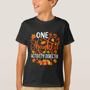 One Thankful Activity Director Fall Autumn Thanksg T-Shirt
