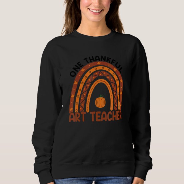 One Thankful Art Teacher Rainbow Fall Thanksgiving Sweatshirt (Front)