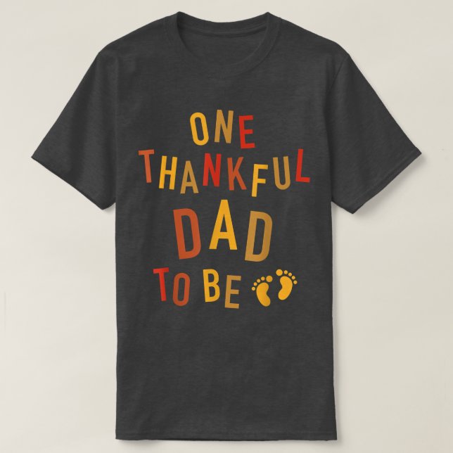 One Thankful Dad To Be Thanksgiving Pregnancy Anno T-Shirt (Design Front)