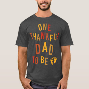 One Thankful Dad To Be Thanksgiving Pregnancy Anno T-Shirt