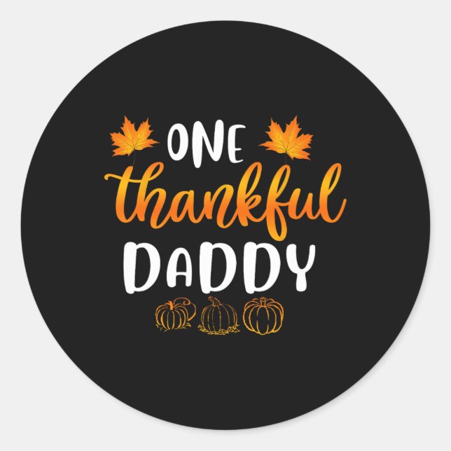 One Thankful Daddy Fall Thanksgiving Autumn Fun Da Classic Round Sticker (Front)