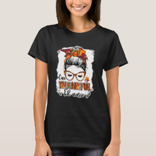 One Thankful Er Nurse Messy Bun Nurse Autumn Thank T-Shirt