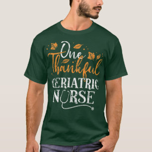 One Thankful Geriatric Nurse Fall Thanksgiving Aut T-Shirt