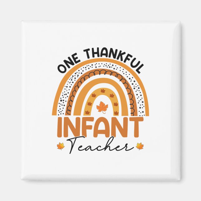 One Thankful Infant Teacher Fall Rainbow Thanksgiv Magnet (Front)