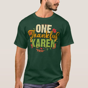 One Thankful Karen Funny Thanksgiving Holiday Autu T-Shirt